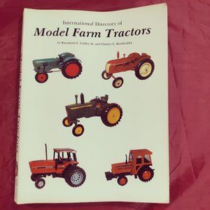 International Directory of Model Farm Tractors by Schiffer C. Crilley & Burkhold